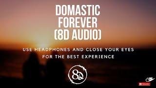 Domastic - Forever (8D AUDIO)