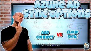 Picking which Azure AD Synchronization Technology! AAD Connect vs Cloud Sync