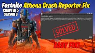 Athena Crash Reporter Fortnite Chapter 5 Season 3 Fixed!