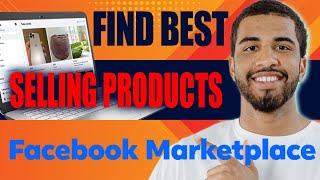 How to Find Best Selling Products on Facebook Marketplace (2024)