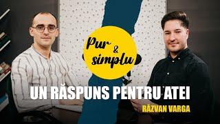 Un răspuns pentru ATEI - cu Răzvan Varga | pur și simplu