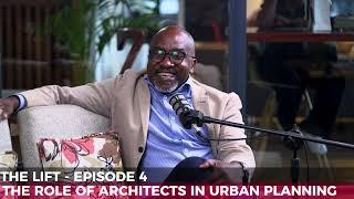 THE LIFT EPISODE 4:- THE ROLE OF ARCHITECTS IN URBAN PLANNING