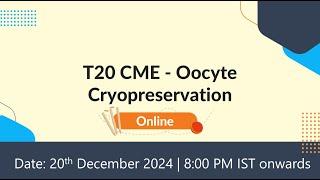 T20 CME - Oocyte Cryopreservation