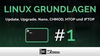 #1 Linux Grundlagen - Update, Upgrade, Nano, CHMOD, HTOP und IFTOP