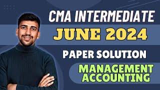 CMA Intermediate June 2024 Management Accounting paper discussion