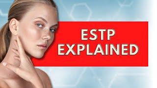 ESTP Explained What it Means to be the ESTP Personality Type|Personality Types