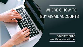 How to Buy Gmail Accounts - Guide for Buy Gmail Accounts