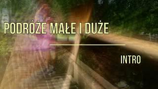 Podróże małe i duże - Intro