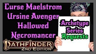 Pathfinder 2e Archetype Series | Curse Maelstrom, Ursine Avenger Hood, and Hallowed Necromancer