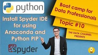 Install Spyder IDE for using Anaconda and Python PIP | Python for Data Professional | Topic #10
