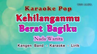 Kehilanganmu Berat Bagiku Karaoke Lirik Nada Wanita - Kangen Band - POP