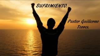 SUFRIMIENTO PASTOR GUILLERMO TORRES