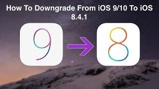 How To Downgrade From iOS 9/10 To iOS 8.4.1 OTA Untethered!