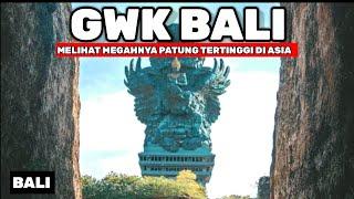 KELILING GWK GARUDA WISNU KENCANA - PATUNG TERTINGGI DI ASIA