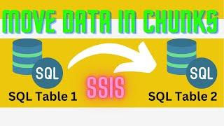 119 How to move data in chunks from one table to another using SSIS