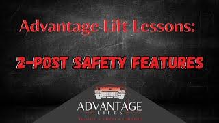 Advantage 2-Post Safety Features | Advantage Lift Lessons