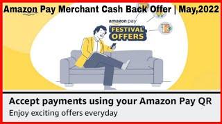 Amazon Pay Merchant Cash Back Offer | May,2022 | Scan & Get Cash Back | Amazon Offer Today