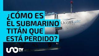 ¿Cómo es el submarino Titán de OceanGate que se perdió en una expedición para ver el Titanic?