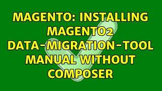 Magento: Installing Magento2 Data-Migration-Tool manual without composer