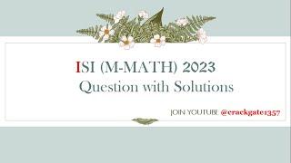 ISI (M-MATH) 2023 SOLUTIONS #5