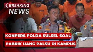 BREAKING NEWS - Konpers Polda Sulsel Ungkap Pabrik Uang Palsu di UIN Alauddin Makassar