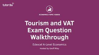 Tourism and VAT - Exam Question Walkthrough I Edexcel A-Level Economics