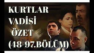 KURTLAR VADİSİ ESKİ BÖLÜMLER  - ÖZET (48 - 97. BÖLÜM )