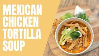 Mexican Chicken Tortilla Soup Recipe | Jenny Martinez