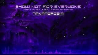 Show Not For Everyone - Tanatofobia