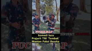 SERAMMM  ||  Prajurit TNI ‘Tembak’ Mantan Pakai Bazoka #tni #lucu #shortvideo