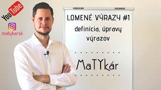 LOMENÉ VÝRAZY #1 - vysvetlenie, úpravy