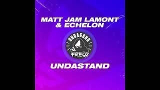 Matt Jam Lamont & Echelon - Undastand [Undagrnd Freqz]