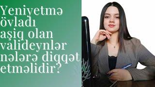 Yeniyetmə övladı aşiq olan valideynlər nələrə diqqət etməlidir?