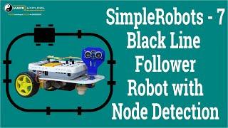 Simple Robots 7 - Black Line Follower robotic car - with node detect and Stop function