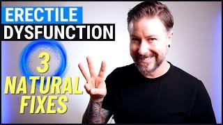 3 Natural Fixes For Erectile Dysfunction