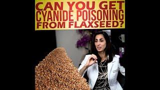 Can You Get Cyanide Poisoning From Flaxseed?