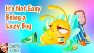 Kids Book Read Aloud: IT'S NOT EASY BEING A LAZY BUG by Pragya Tomar and Ramona McClean