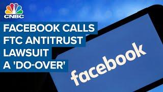 Facebook calls the FTC antitrust lawsuit a 'do-over'