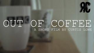 Out of Coffee