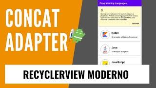 ConcatAdapter + RecyclerView: Saiba como criar listas EFICIENTES no Android em 2021