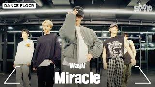 WayV 威神V 'Miracle' Dance Practice