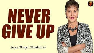 Joyce Meyer Sermons 2021 —  Never Give Up  — FULL Sermon