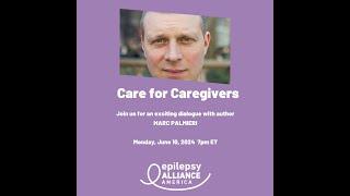 CARE for Caregivers: A Dialogue with Marc Palmieri, epilepsy dad