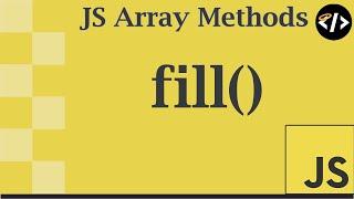 Easily Understand fill() - A JavaScript Array Method