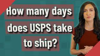 How many days does USPS take to ship?