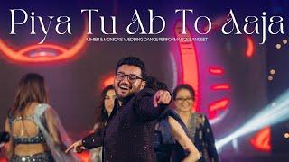 Piya Tu Ab To Aaja || Mihier & Monica's Wedding Dance Performance ||  Sangeet