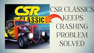 How To Solve CSR Classics App Keeps Crashing Problem|| Rsha26 Solutions