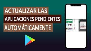 ¿Cómo Actualizar Todas las Aplicaciones Pendientes Automáticamente?