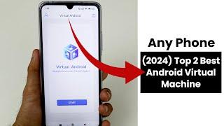 (2024) Top 2 Best Android Virtual Machine For Any Phone