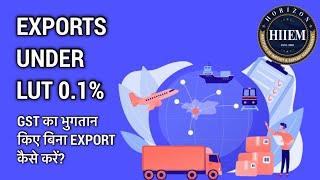 Export under LUT (Letter of Undertaking) Export without GST | By Sagar Agravat